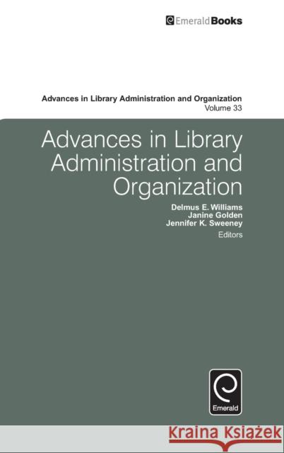 Advances in Library Administration and Organization Delmus E. Williams, Janine Golden, Jennifer K. Sweeney 9781784419103 Emerald Publishing Limited - książka