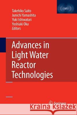 Advances in Light Water Reactor Technologies Takehiko Saito Junichi Yamashita Yuki Ishiwatari 9781489982599 Springer - książka