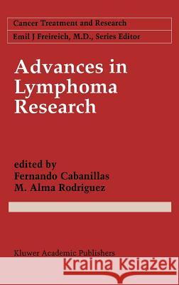 Advances in Lymphoma Research Fernando Cabanillas M. Alma Rodriguez 9780792339298 Kluwer Academic Publishers - książka