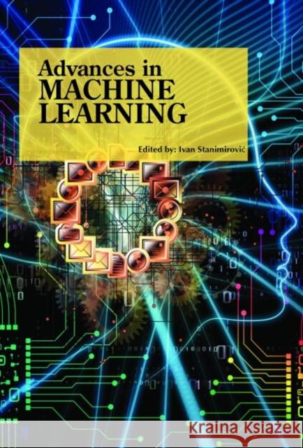 Advances in Machine Learning Ivan Stanimirovic?   9781773610672 Arcler Education Inc - książka