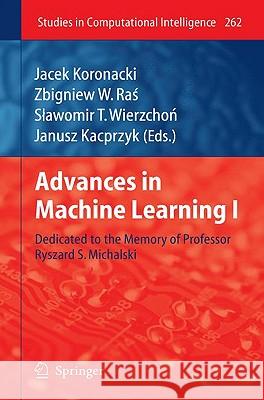 Advances in Machine Learning I: Dedicated to the Memory of Professor Ryszard S. Michalski Koronacki, Jacek 9783642051760 SPRINGER - książka
