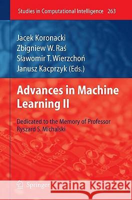 Advances in Machine Learning II: Dedicated to the memory of Professor Ryszard S. Michalski Jacek Koronacki, Zbigniew W. Ras, Slawomir T. Wierzchon 9783642051784 Springer-Verlag Berlin and Heidelberg GmbH &  - książka