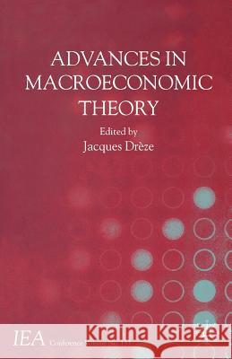 Advances in Macroeconomic Theory: International Economic Association Drèze, J. 9781403918901 Palgrave MacMillan - książka