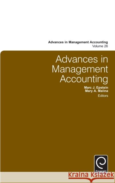 Advances in Management Accounting Marc J. Epstein (Rice University (Retired), USA), Mary A. Malina (University of Colorado Denver, USA) 9781784416522 Emerald Publishing Limited - książka