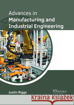 Advances in Manufacturing and Industrial Engineering Justin Riggs 9781632385697 NY Research Press - książka