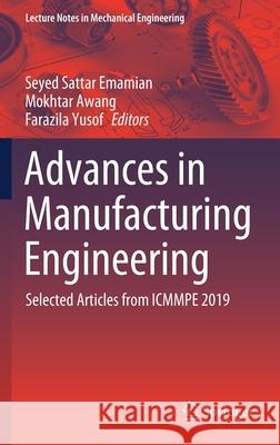 Advances in Manufacturing Engineering: Selected Articles from Icmmpe 2019 Emamian, Seyed Sattar 9789811557521 Springer - książka