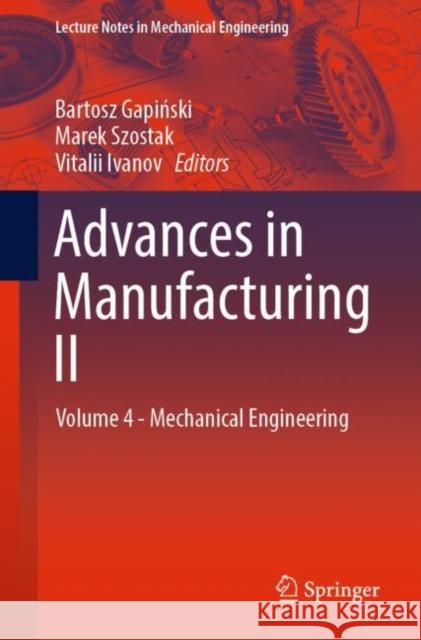 Advances in Manufacturing II: Volume 4 - Mechanical Engineering Gapiński, Bartosz 9783030169428 Springer - książka