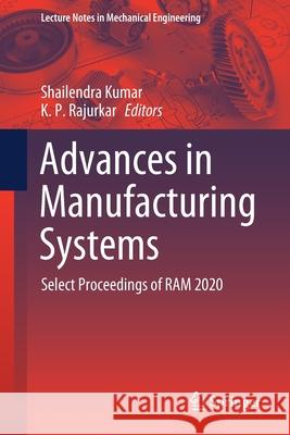 Advances in Manufacturing Systems: Select Proceedings of RAM 2020 Shailendra Kumar K. P. Rajurkar 9789813344655 Springer - książka