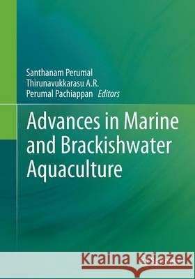 Advances in Marine and Brackishwater Aquaculture Santhanam Perumal Thirunavukkarasu A Perumal Pachiappan 9788132229803 Springer - książka