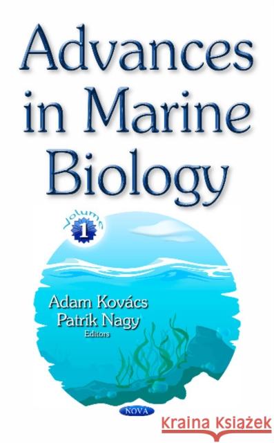 Advances in Marine Biology: Volume 1 Adam Kovács, Patrik Nagy 9781536101317 Nova Science Publishers Inc - książka