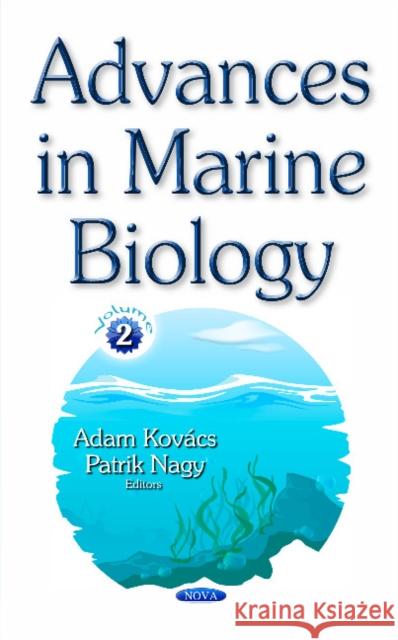 Advances in Marine Biology: Volume 2 Adam Kovács, Patrik Nagy 9781536127492 Nova Science Publishers Inc - książka