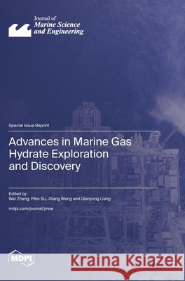Advances in Marine Gas Hydrate Exploration and Discovery Wei Zhang Pibo Su Jiliang Wang 9783725856497 Mdpi AG - książka