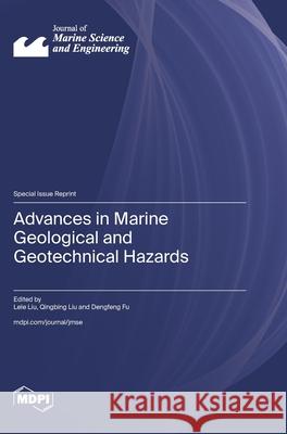 Advances in Marine Geological and Geotechnical Hazards Lele Liu Qingbing Liu Dengfeng Fu 9783725856411 Mdpi AG - książka