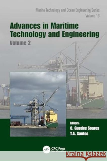 Advances in Maritime Technology and Engineering: Volume 2 Carlos Guede Tiago A. Santos 9781032831077 CRC Press - książka