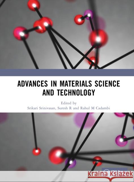 Advances in Materials Science and Technology Srikari Srinivasan Suresh R Rahul M. Cadambi 9781041123415 CRC Press - książka
