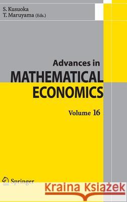 Advances in Mathematical Economics Volume 16 Shigeo Kusuoka, Toru Maruyama 9784431541134 Springer Verlag, Japan - książka