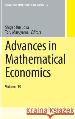 Advances in Mathematical Economics Volume 19 Shigeo Kusuoka Toru Maruyama 9784431554882 Springer - książka