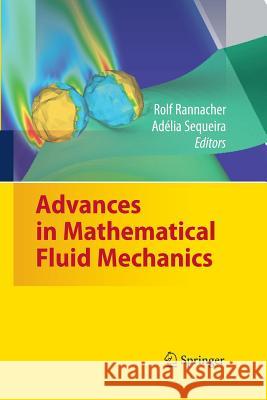Advances in Mathematical Fluid Mechanics: Dedicated to Giovanni Paolo Galdi on the Occasion of His 60th Birthday Rannacher, Rolf 9783642426261 Springer - książka