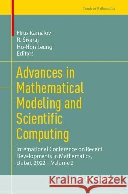 Advances in Mathematical Modeling and Scientific Computing: International Conference on Recent Developments in Mathematics, Dubai, 2022 - Volume 2 Firuz Kamalov R. Sivaraj Ho-Hon Leung 9783031414190 Birkhauser - książka