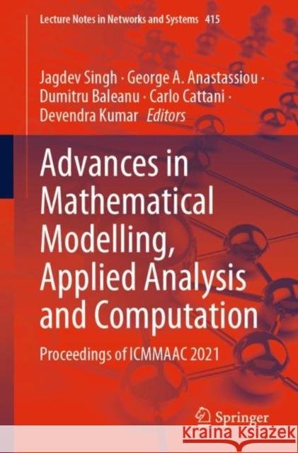 Advances in Mathematical Modelling, Applied Analysis and Computation: Proceedings of ICMMAAC 2021 Jagdev Singh George A. Anastassiou Dumitru Baleanu 9789811901782 Springer - książka