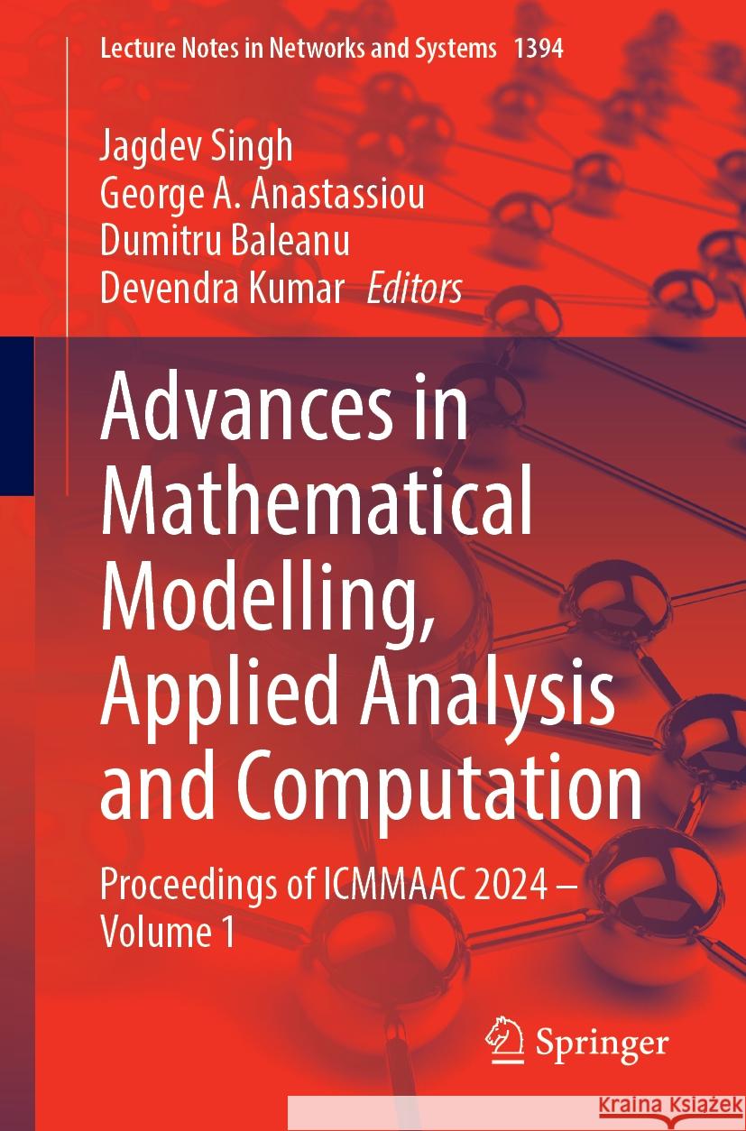 Advances in Mathematical Modelling, Applied Analysis and Computation: Proceedings of Icmmaac 2024 - Volume 1 Jagdev Singh George a. Anastassiou Dumitru Baleanu 9783031909160 Springer - książka