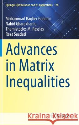 Advances in Matrix Inequalities Mohammad Bagher Ghaemi Nahid Gharakhanlu Themistocles M. Rassias 9783030760465 Springer - książka