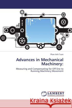 Advances in Mechanical Machinery Phan Anh Tuan 9783847336730 LAP Lambert Academic Publishing - książka