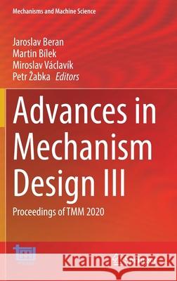 Advances in Mechanism Design III: Proceedings of Tmm 2020 Jaroslav Beran Martin B 9783030835934 Springer - książka