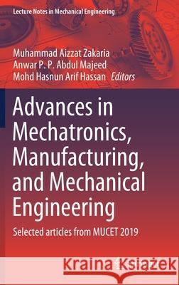 Advances in Mechatronics, Manufacturing, and Mechanical Engineering: Selected Articles from Mucet 2019 Zakaria, Muhammad Aizzat 9789811573088 Springer - książka