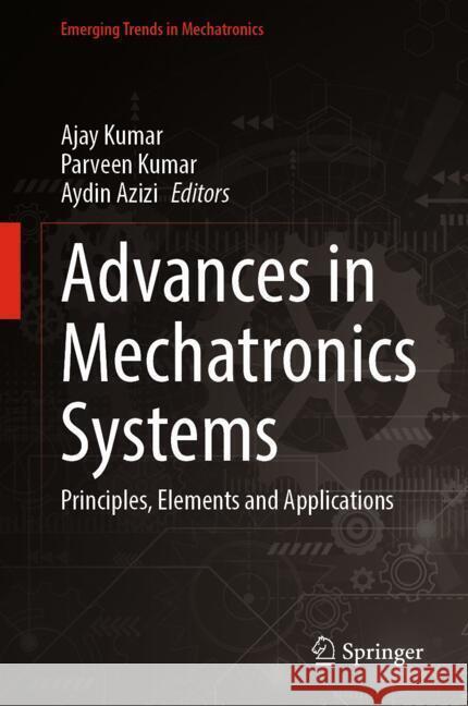 Advances in Mechatronics Systems  9789819784714 Springer - książka