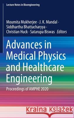 Advances in Medical Physics and Healthcare Engineering: Proceedings of Amphe 2020 Moumita Mukherjee J. K. Mandal Siddhartha Bhattacharyya 9789813369146 Springer - książka