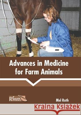 Advances in Medicine for Farm Animals Mel Roth 9781641161510 Callisto Reference - książka