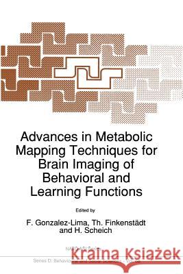 Advances in Metabolic Mapping Techniques for Brain Imaging of Behavioral and Learning Functions Francisco Gonzalez-Lima Th. Finkenstadt Henning Scheich 9789401052023 Springer - książka