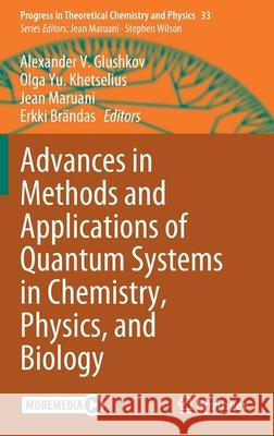 Advances in Methods and Applications of Quantum Systems in Chemistry, Physics, and Biology Alexander V. Glushkov Olga Yu Khetselius Jean Maruani 9783030683139 Springer - książka