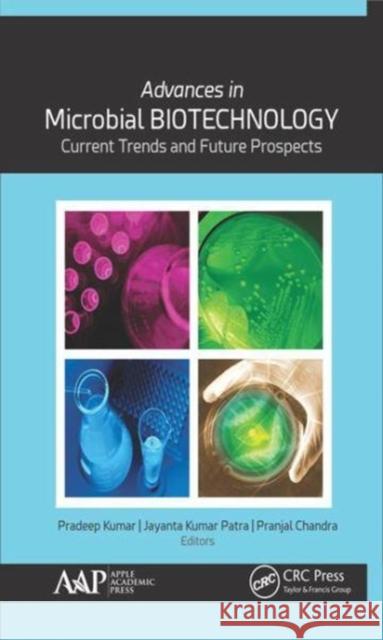 Advances in Microbial Biotechnology: Current Trends and Future Prospects Chandra, Pranjal 9781771886673 Apple Academic Press - książka