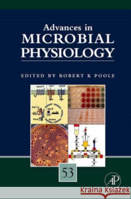 Advances in Microbial Physiology: Volume 53 Poole, Robert K. 9780123737137 Academic Press - książka