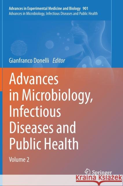 Advances in Microbiology, Infectious Diseases and Public Health: Volume 2 Donelli, Gianfranco 9783319279343 Springer - książka