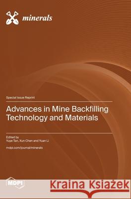 Advances in Mine Backfilling Technology and Materials Yuye Tan Xun Chen Yuan Li 9783725840427 Mdpi AG - książka