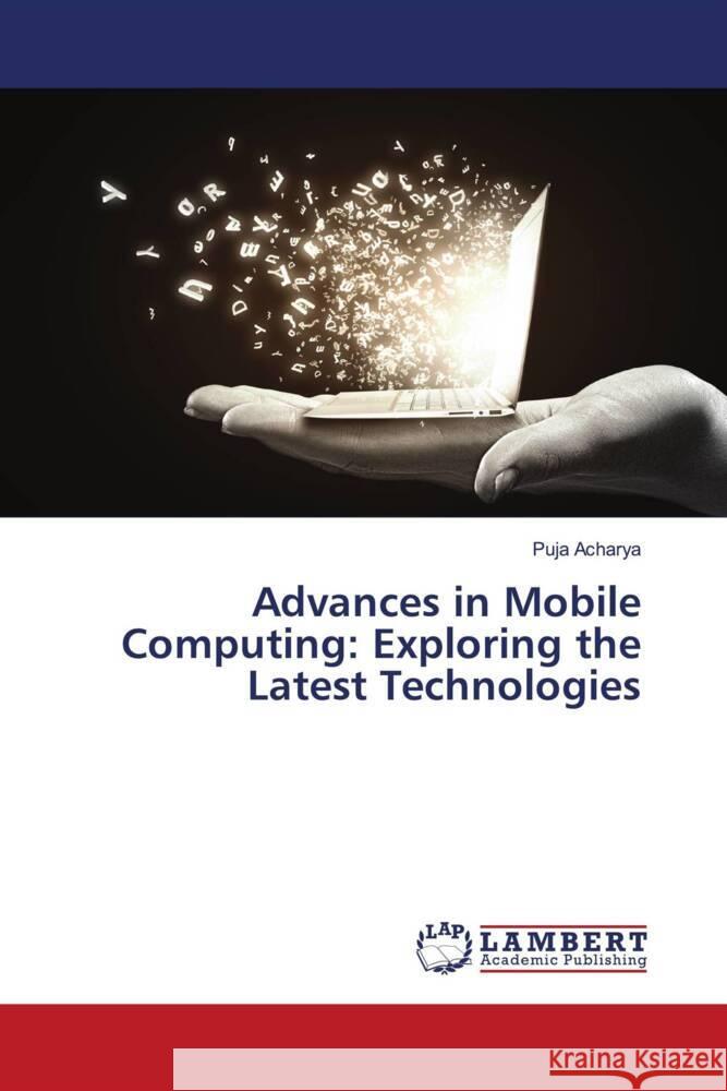 Advances in Mobile Computing: Exploring the Latest Technologies Puja Acharya 9786207473199 LAP Lambert Academic Publishing - książka