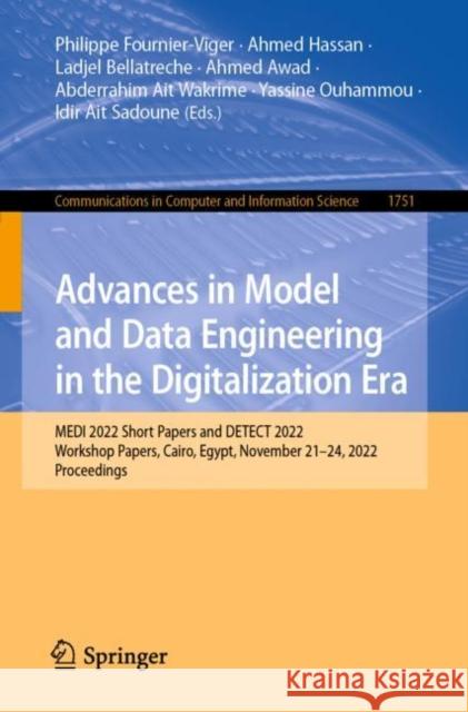 Advances in Model and Data Engineering in the Digitalization Era: MEDI 2022 Short Papers and DETECT 2022 Workshop Papers, Cairo, Egypt, November 21–24, 2022, Proceedings Philippe Fournier-Viger Ahmed Hassan Ladjel Bellatreche 9783031231186 Springer - książka
