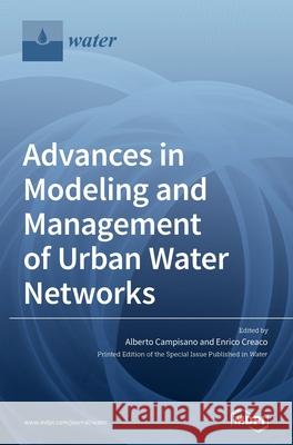 Advances in Modeling and Management of Urban Water Networks Alberto Campisano Enrico Creaco 9783039437894 Mdpi AG - książka