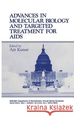 Advances in Molecular Biology and Targeted Treatment for AIDS Ajit Kumar 9781468459302 Springer - książka