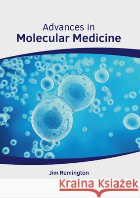 Advances in Molecular Medicine Jim Remington 9781632418562 Hayle Medical - książka