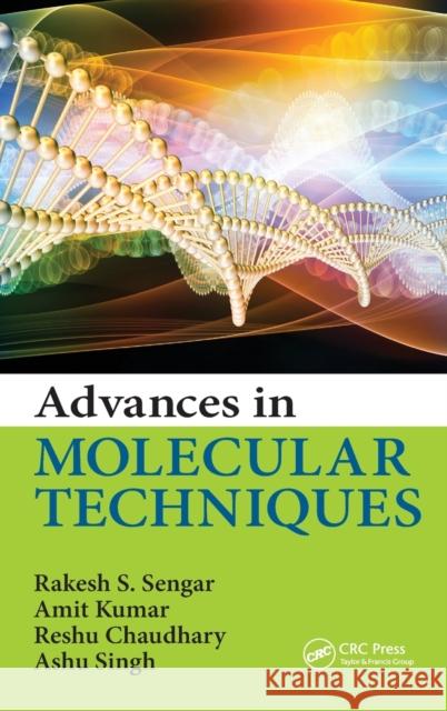 Advances in Molecular Techniques Rakesh S. Sengar Amit Kumar Reshu Chaudhary 9780815370758 CRC Press - książka