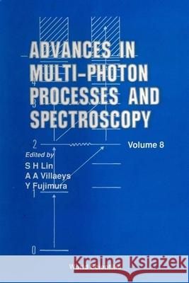 Advances in Multi-Photon Processes and Spectroscopy, Volume 8 S. H. Lin Yuichi Fujimura A. A. Villaeys 9789810215439 World Scientific Publishing Company - książka