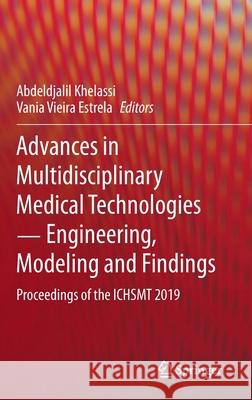 Advances in Multidisciplinary Medical Technologies ─ Engineering, Modeling and Findings: Proceedings of the Ichsmt 2019 Khelassi, Abdeldjalil 9783030575519 Springer - książka