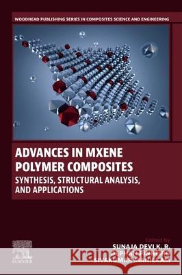 Advances in Mxene Polymer Composites: Synthesis, Structural Analysis, and Applications Sunaja Devi K. R Dephan Pinheiro Sivakumar Manickam 9780443276200 Woodhead Publishing - książka