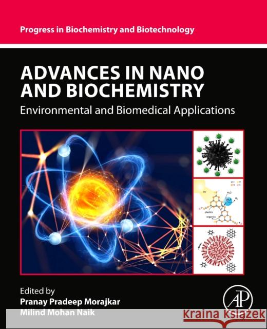 Advances in Nano and Biochemistry: Environmental and Biomedical Applications Pranay Pradeep Morajkar Milind Mohan Naik 9780323952538 Academic Press - książka