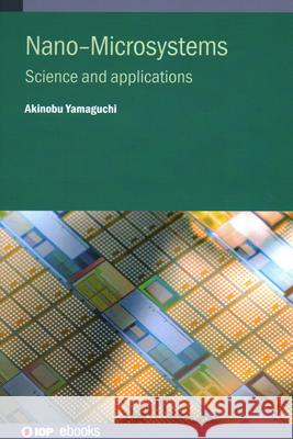 Advances in Nano and Microsystems: Science and Applications Professor Akinobu Yamaguchi Professor Yuichi Utsumi  9780750331098 Institute of Physics Publishing - książka