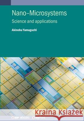 Advances in Nano and Microsystems: Science and Applications Akinobu Yamaguchi 9780750331128 Institute of Physics Publishing - książka